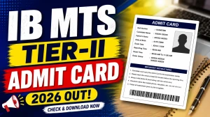 IB MTS Tier-II Admit Card 2026 Out - Download Hall Ticket for 12 July Exam