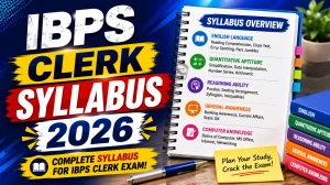 IBPS Clerk Syllabus 2026 - Check Prelims and Mains Exam Pattern & Negative Marking