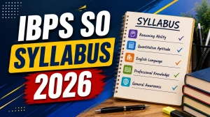 IBPS SO Syllabus 2026 - Prelims & Mains Exam Pattern, Subject-Wise Topics
