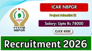 ICAR NBPGR Project Scientist Recruitment 2026 - Walkin