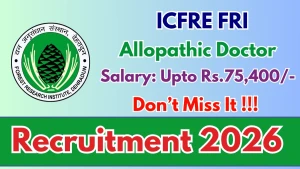ICFRE FRI Allopathic Doctor Recruitment 2026 - Walkin