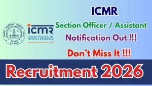 ICMR Recruitment 2026 - Apply Offline for Section Officer / Assistant Posts ICMR Recruitment 2026 - Apply Offline for Section Officer / Assistant Posts