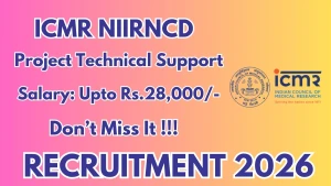 ICMR NIIRNCD Project Technical Support - III Recruitment 2026 - Walkin