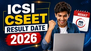 ICSI CSEET Result Date 2026 - June Session Result Date, Time and Download Steps ICSI CSEET Result Date 2026 - June Session Result Date, Time and Download Steps