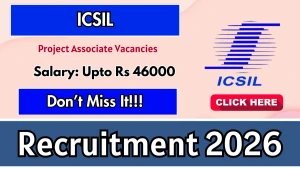ICSIL Project Associate Recruitment 2026 - Apply Online