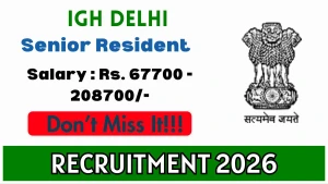 IGH Delhi Senior Resident Recruitment 2026 - Walkin