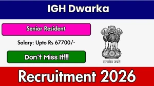 IGH Dwarka Senior Resident Recruitment 2026 - Walkin for 13 Posts IGH Dwarka Senior Resident Recruitment 2026 - Walkin for 13 Posts