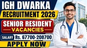 IGH Dwarka Senior Resident Recruitment 2026 - Walkin IGH Dwarka Senior Resident Recruitment 2026 - Walkin
