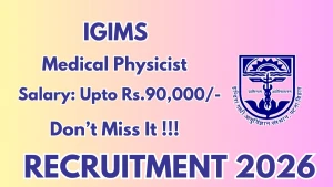 IGIMS Medical Physicist Recruitment 2026 - Walkin IGIMS Medical Physicist Recruitment 2026 - Walkin