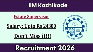 IIM Kozhikode Estate Supervisor Recruitment 2026 - Apply Online IIM Kozhikode Estate Supervisor Recruitment 2026 - Apply Online