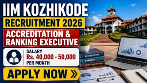 IIM Kozhikode Recruitment 2026 - Apply Online for Accreditation & Ranking Executive Posts