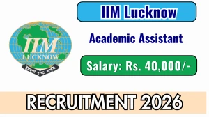 IIM Lucknow Academic Assistant Recruitment 2026 - Apply Online IIM Lucknow Academic Assistant Recruitment 2026 - Apply Online
