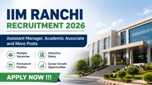 IIM Ranchi Recruitment 2026 - Apply Online for Assistant Manager, Academic Associate and More Posts IIM Ranchi Recruitment 2026 - Apply Online for Assistant Manager, Academic Associate and More Posts