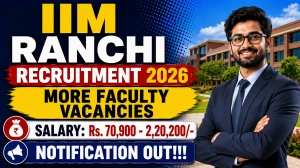 IIM Ranchi Faculty Recruitment 2026 - Apply Online For Associate Professor, Professor and More Posts
