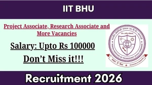 IIT BHU Recruitment 2026 - Apply Online for Project Associate, Research Associate and More Posts