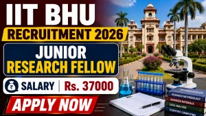 IIT BHU Junior Research Fellow Recruitment 2026 - Apply Online IIT BHU Junior Research Fellow Recruitment 2026 - Apply Online