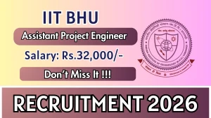 IIT BHU Assistant Project Engineer Recruitment 2026 - Apply Online IIT BHU Assistant Project Engineer Recruitment 2026 - Apply Online