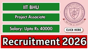 IIT BHU Project Associate Recruitment 2026 - Apply Online