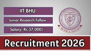 IIT BHU Junior Research Fellow Recruitment 2026 - Apply Online