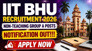IIT BHU Recruitment 2026: Apply Online for 28 Non-Teaching Group A Posts (Advt No. 02/2026-27)