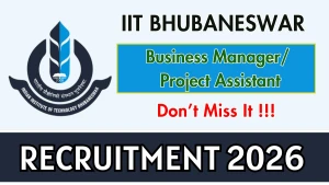 IIT Bhubaneswar Recruitment 2026 - Apply Online for Business Manager / Project Assistant Posts IIT Bhubaneswar Recruitment 2026 - Apply Online for Business Manager / Project Assistant Posts