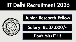 IIT Delhi Junior Research Fellow Recruitment 2026 - Apply Online IIT Delhi Junior Research Fellow Recruitment 2026 - Apply Online