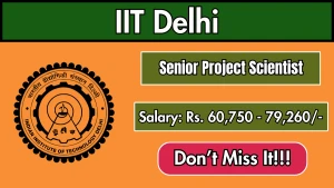 IIT Delhi Sr. Project Scientist Recruitment 2026 - Walkin