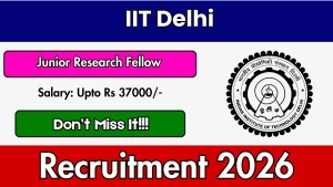 IIT Delhi Junior Research Fellow Recruitment 2026 - Apply Online