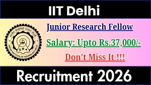 IIT Delhi Junior Research Fellow Recruitment 2026 - Apply Online