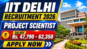 IIT Delhi Project Scientist Recruitment 2026 - Apply Online