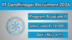 IIT Gandhinagar Program Associate II Recruitment 2026 - Apply Online