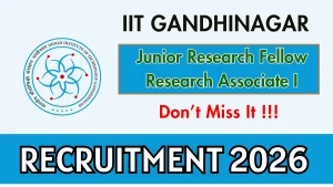 IIT Gandhinagar Recruitment 2026 - Apply Online for Junior Research Fellow and Research Associ Posts