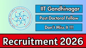 IIT Gandhinagar Post-Doctoral Fellow Recruitment 2026 - Apply Online IIT Gandhinagar Post-Doctoral Fellow Recruitment 2026 - Apply Online