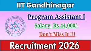 IIT Gandhinagar Program Assistant I Recruitment 2026 - Apply Online
