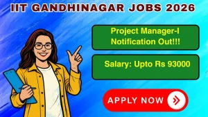 IIT Gandhinagar Project Manager-I Recruitment 2026 - Apply Online