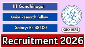 IIT Gandhinagar Junior Research Fellow Recruitment 2026 - Apply Online IIT Gandhinagar Junior Research Fellow Recruitment 2026 - Apply Online
