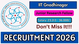 IIT Gandhinagar Junior Research Fellow Recruitment 2026 - Apply Online IIT Gandhinagar Junior Research Fellow Recruitment 2026 - Apply Online