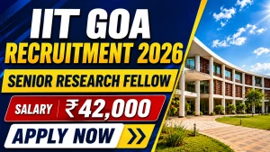 IIT Goa ANRF-Senior Research Fellow Recruitment 2026 - Walkin IIT Goa ANRF-Senior Research Fellow Recruitment 2026 - Walkin
