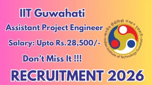 IIT Guwahati Assistant Project Engineer Recruitment 2026 - Apply Online IIT Guwahati Assistant Project Engineer Recruitment 2026 - Apply Online