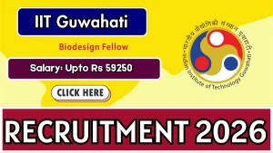 IIT Guwahati Biodesign Fellow Recruitment 2026 - Apply Online IIT Guwahati Biodesign Fellow Recruitment 2026 - Apply Online