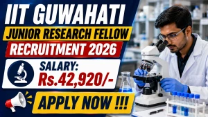 IIT Guwahati Junior Research Fellow Recruitment 2026 - Apply Online