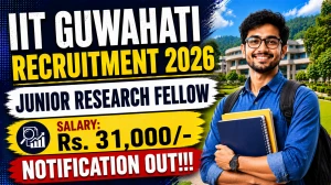 IIT Guwahati Junior Research Fellow Recruitment 2026 - Apply Online IIT Guwahati Junior Research Fellow Recruitment 2026 - Apply Online