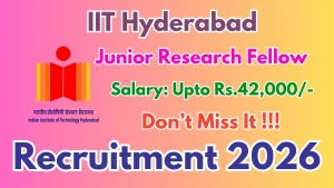 IIT Hyderabad Junior Research Fellow Recruitment 2026 - Apply Online