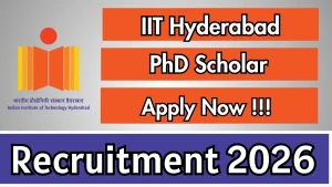 IIT Hyderabad PhD Scholar Recruitment 2026 - Apply Online