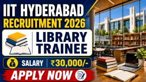 IIT Hyderabad Library Trainee Recruitment 2026 - Apply Online