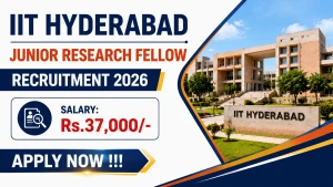 IIT Hyderabad Junior Research Fellow Recruitment 2026 - Apply Online