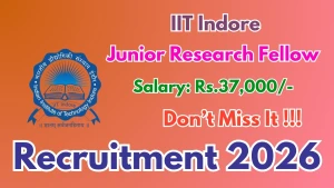 IIT Indore Junior Research Fellow Recruitment 2026 - Apply Online IIT Indore Junior Research Fellow Recruitment 2026 - Apply Online