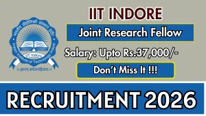 IIT Indore Joint Research Fellow Recruitment 2026 - Apply Online IIT Indore Joint Research Fellow Recruitment 2026 - Apply Online