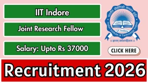 IIT Indore Joint Research Fellow Recruitment 2026 - Apply Online IIT Indore Joint Research Fellow Recruitment 2026 - Apply Online