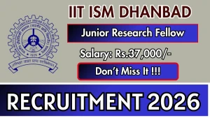 IIT ISM Dhanbad Junior Research Fellow Recruitment 2026 - Apply Online IIT ISM Dhanbad Junior Research Fellow Recruitment 2026 - Apply Online